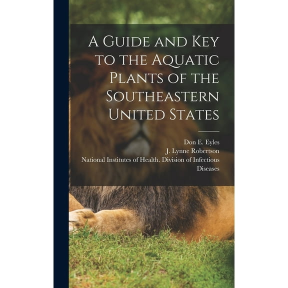 A Guide and key to the Aquatic Plants of the Southeastern United States (Hardcover)