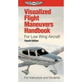 thumbnail image 1 of Pre-Owned Visualized Flight Maneuvers Handbook for Low Wing Aircraft: For Instructors and Students (Spiral-bound) 1619544865 9781619544864, 1 of 1