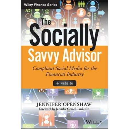 The Socially Savvy Advisor Compliant Social Media For The