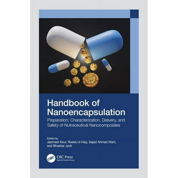 Handbook of Nanoencapsulation: Preparation, Characterization, Delivery, and Safety of Nutraceutical Nanocomposites, (Hardcover)