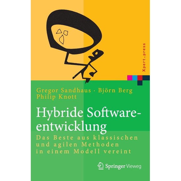 Xpert.Press Hybride Softwareentwicklung: Das Beste Aus Klassischen Und Agilen Methoden in Einem Modell Vereint, (Hardcover)