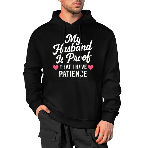 My Husband Is Proof That I Have Patience Men's Pullover Hoodie Standard Fit Casual Cotton Hooded Large