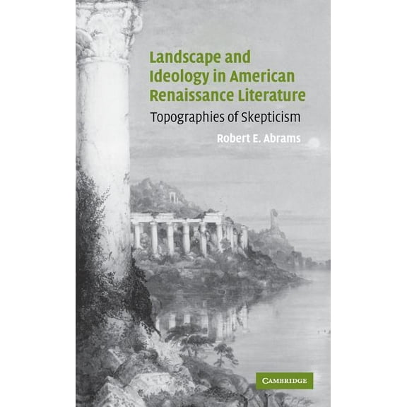 Cambridge Studies in American Literature Landscape and Ideology in American Renaissance Literature, Book 140, (Hardcover)