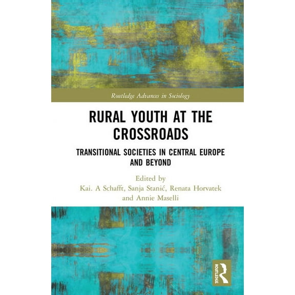 Routledge Advances in Sociology Rural Youth at the Crossroads: Transitional Societies in Central Europe and Beyond, (Hardcover)