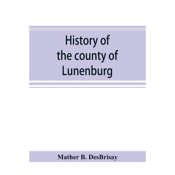 History of the county of Lunenburg, (Paperback)