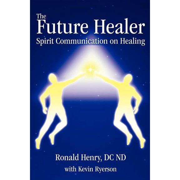 The Future Healer: Spirit Communication on Healing, (Paperback)