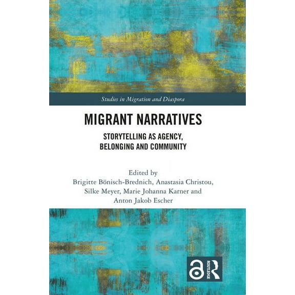 Studies in Migration and Diaspora Migrant Narratives: Storytelling as Agency, Belonging and Community, (Hardcover)