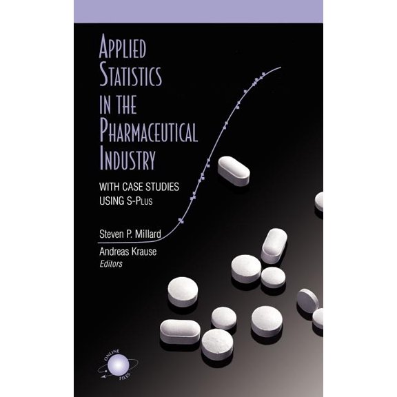 Applied Statistics in the Pharmaceutical Industry: With Case Studies Using S-Plus, (Hardcover)