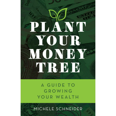 Plant Your Money Tree : A Guide to Growing Your (Best Plants To Grow For Money)