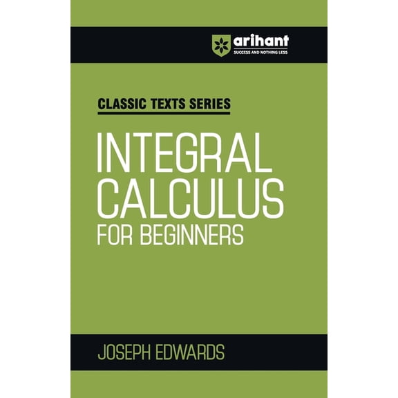 Integral Calculus for Begineers, (Paperback)
