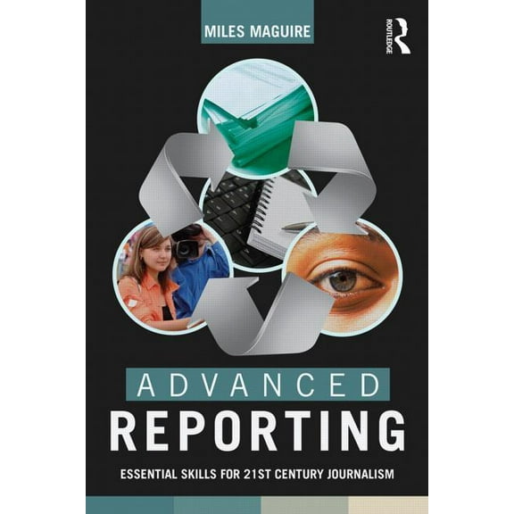 Advanced Reporting: Essential Skills for 21st Century Journalism, (Paperback)