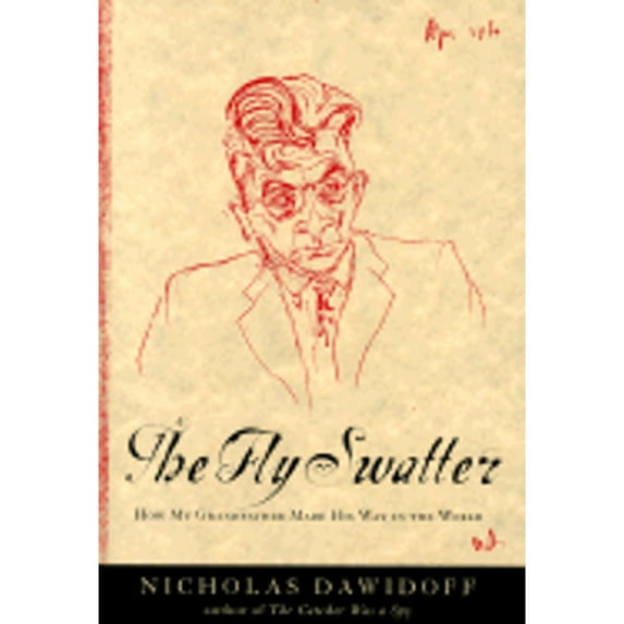 The Fly Swatter : How My Grandfather Made His Way in the World (Hardcover)