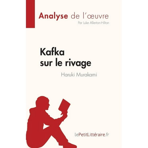 Kafka sur le rivage de Haruki Murakami (Analyse de l'oeuvre): RÃ©sumÃ© complet et analyse dÃ©taillÃ©e de l'oeuvre, (Paperback)