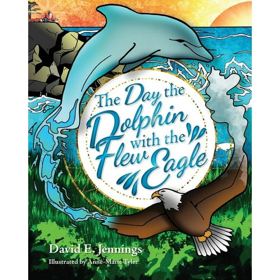 The Day the Dolphin Flew with The Eagle, (Paperback)