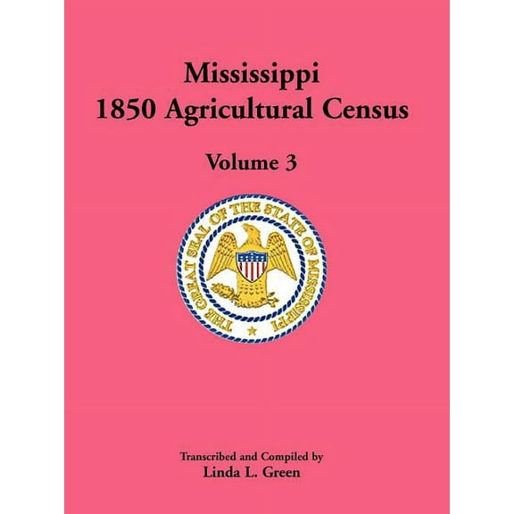 Mississippi 1850 Agricultural Census, Volume 3 (Paperback)