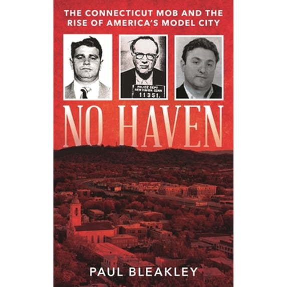 Pre-Owned No Haven: The Connecticut Mob and the Rise of America's Model City, 9781538192900, 153819290X, Hardcover,