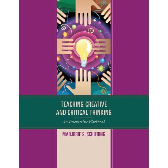 Teaching Creative and Critical Thinking: An Interactive Workbook, (Paperback)