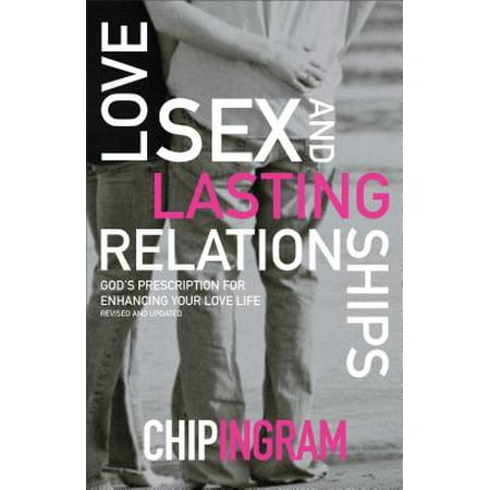 Love, Sex, and Lasting Relationships : God's Prescription for Enhancing Your Love (Best Performance Enhancing Drugs)