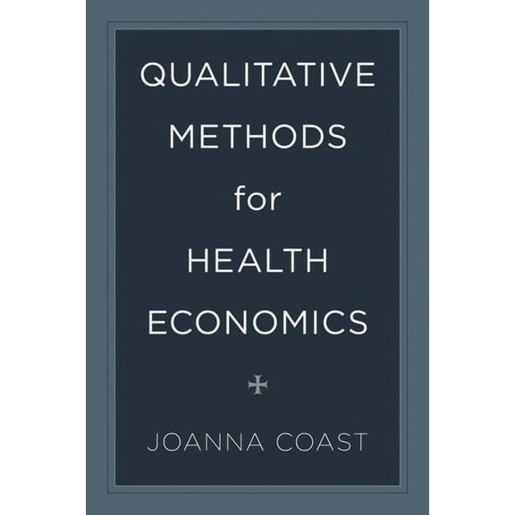 Qualitative Methods for Health Economics, (Hardcover)