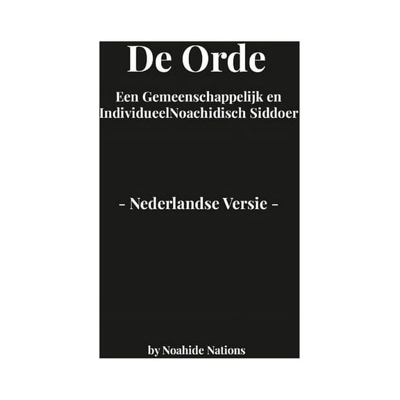 De Orde: Een Gemeenschappelijk en Individueel Noachidisch Siddoer, (Hardcover)