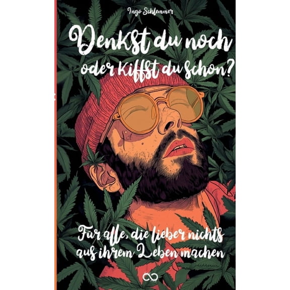 Denkst du noch oder kiffst du schon?: Für alle, die lieber nichts aus ihrem Leben machen, (Paperback)