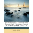 thumbnail image 1 of Armageddon : A Modern Epic Drama in a Prologue, Series of Scenes and an Epilogue... (Paperback), 1 of 1