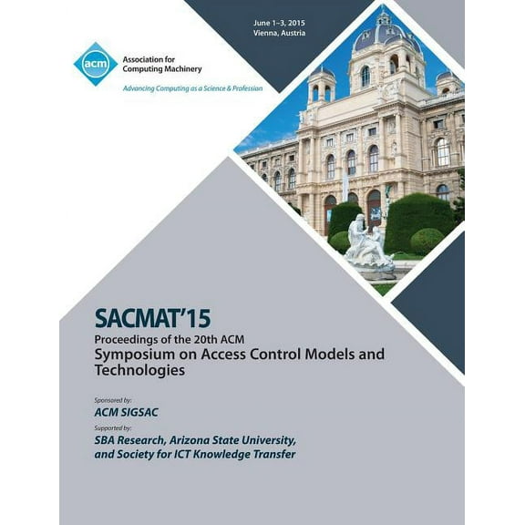 SACMAT 15 20th ACM Symposium on Access Control Models and Technologies (Paperback)
