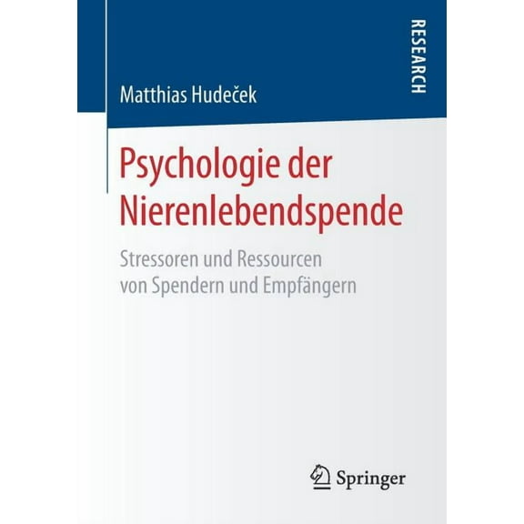 Psychologie Der Nierenlebendspende: Stressoren Und Ressourcen Von Spendern Und EmpfÃ¤ngern, (Paperback)
