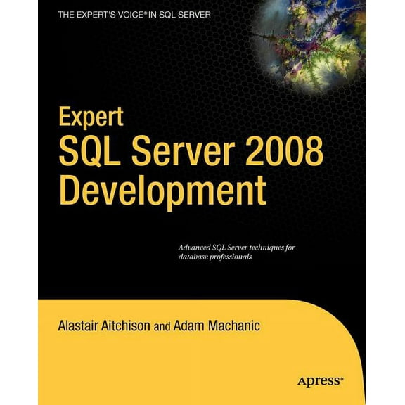 Expert's Voice in SQL Server Expert SQL Server 2008 Development, (Paperback)