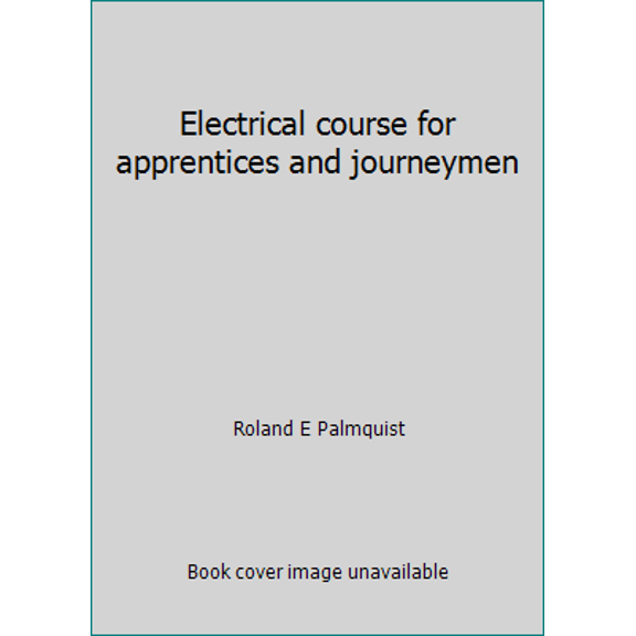 Pre-Owned Electrical course for apprentices and journeymen (Hardcover) 0672233932 9780672233937