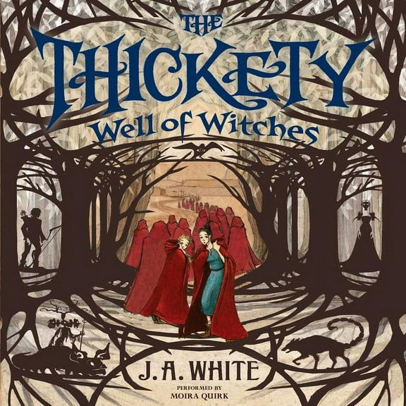Thickety: The Thickety #3: Well of Witches (Audiobook)