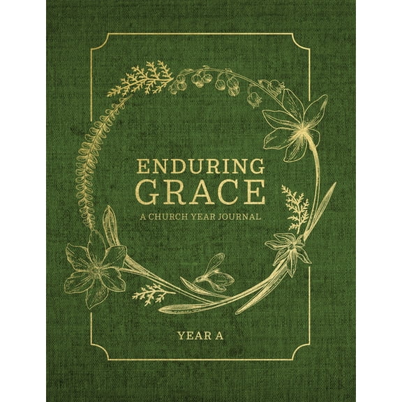 Enduring Grace: A Church Year Journal, Year a, (Hardcover)