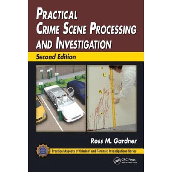 Pre-Owned Practical Crime Scene Processing and Investigation (Hardcover) 1439853029 9781439853023