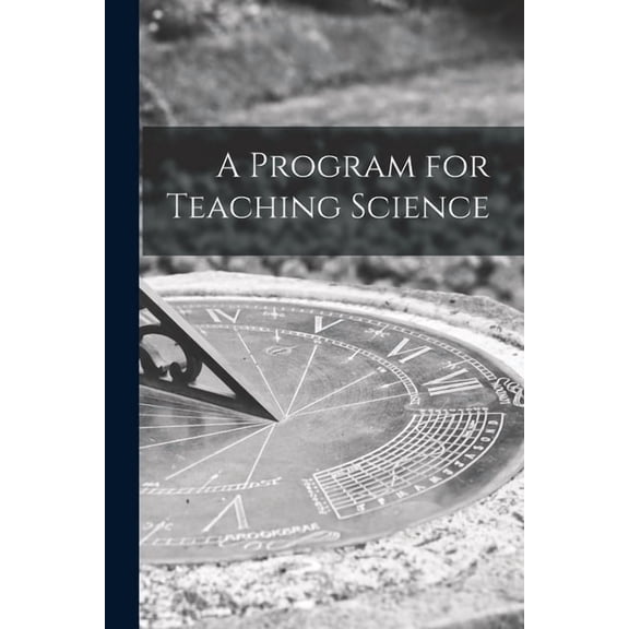 A Program for Teaching Science, (Paperback)