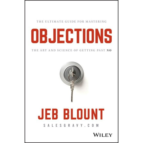 Pre-Owned Objections: The Ultimate Guide for Mastering the Art and Science of Getting Past No (Hardcover) 1119477387 9781119477389