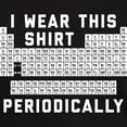 thumbnail image 3 of CafePress - I Wear This Shirt Periodically Dark T Shirt - Men's Classic Graphic Cotton T-Shirt, 3 of 4
