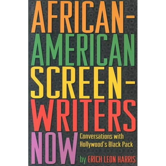 African-American Screenwriters Now: Conversations with Hollywood's Black Pack (Paperback)