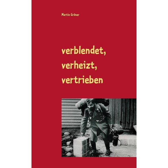 verblendet, verheizt, vertrieben: Nürnberger Zeitzeugen zum Leben im Dritten Reich, (Paperback)