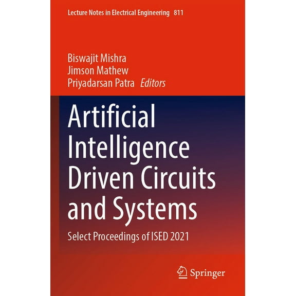 Lecture Notes in Electrical Engineering Artificial Intelligence Driven Circuits and Systems: Select Proceedings of Ised 2021, Book 811, (Paperback)