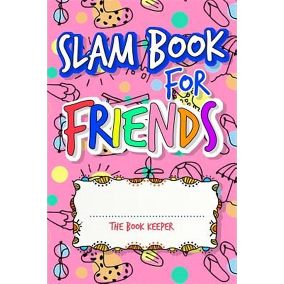Slam Book For Friends: Build A Strong Friendship While Making New Ones By Answering Questions (Paperback)