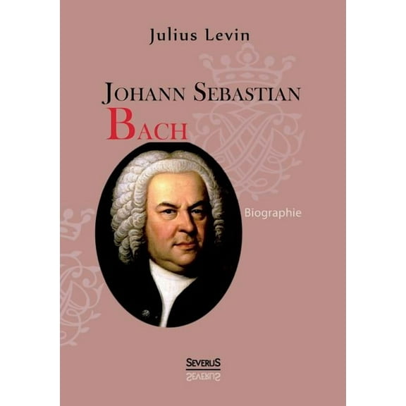 Johann Sebastian Bach. Biographie (Paperback)