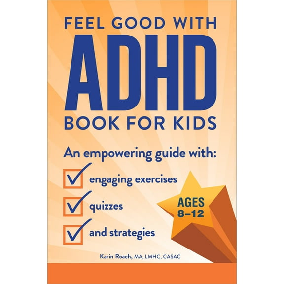 The Feel Good with ADHD Book for Kids: An Empowering Guide with Engaging Exercises, Quizzes, and Strategies, (Paperback)