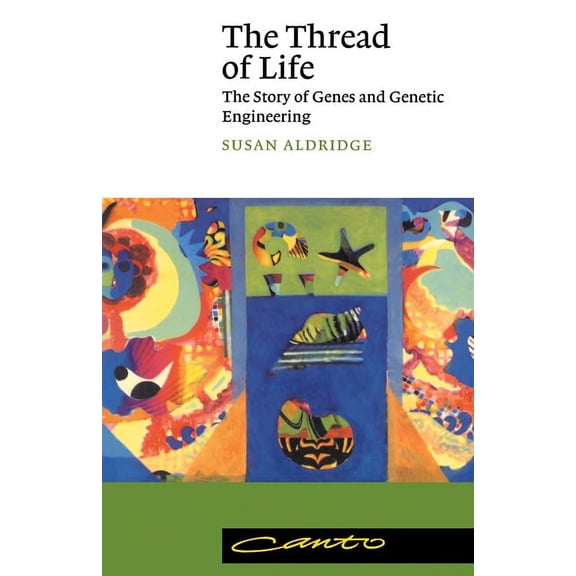 Canto The Thread of Life: The Story of Genes and Genetic Engineering, (Paperback)