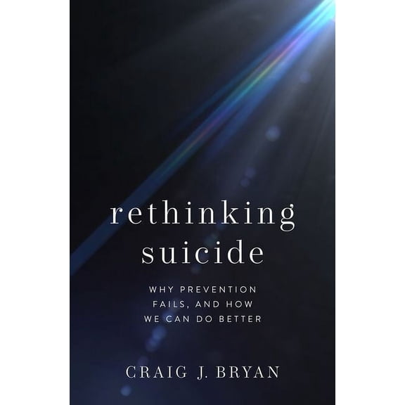 Rethinking Suicide: Why Prevention Fails, and How We Can Do Better, (Hardcover)
