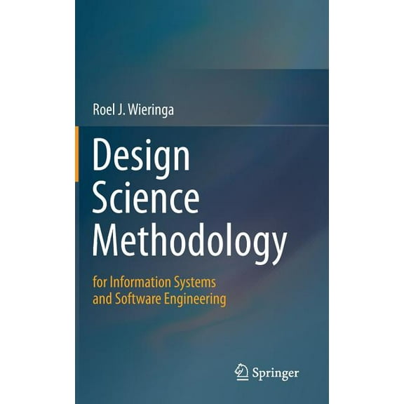 Design Science Methodology for Information Systems and Software Engineering, (Hardcover)