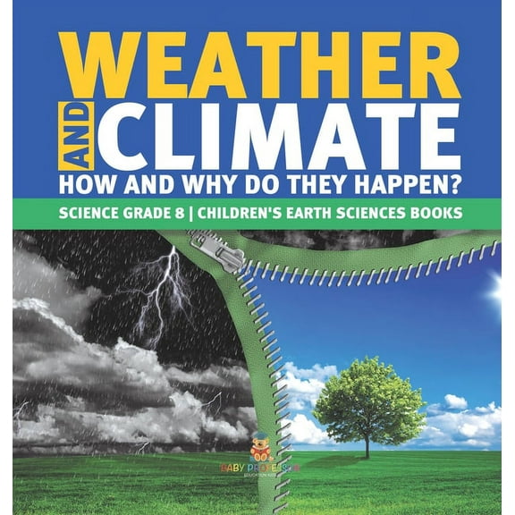 Weather and Climate How and Why Do They Happen? Science Grade 8 Children's Earth Sciences Books, (Hardcover)