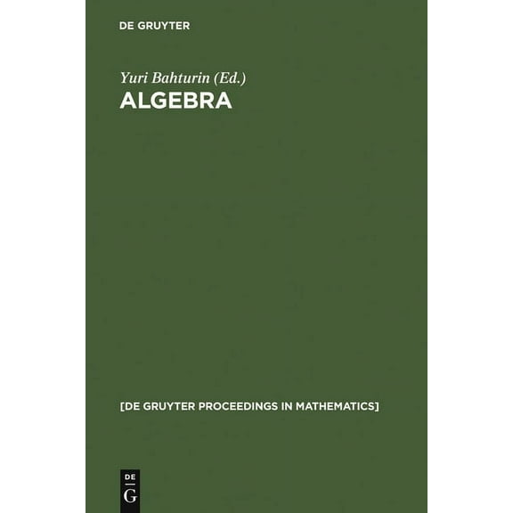 de Gruyter Proceedings in Mathematics Algebra: Proceedings of the International Algebraic Conference on the Occasion of the 90th Birthday of A. G. Kurosh, Mos, (Hardcover)
