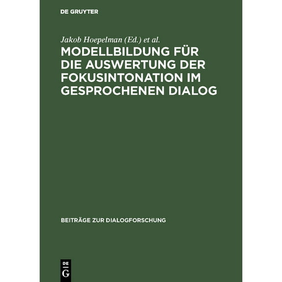BeitrÃ¤ge Zur Dialogforschung Modellbildung fÃ¼r die Auswertung der Fokusintonation im gesprochenen Dialog, Book 7, (Hardcover)