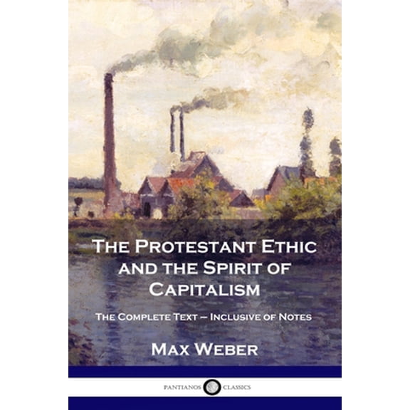 Pre-Owned The Protestant Ethic and the Spirit of Capitalism: The Complete Text - Inclusive of Notes (Paperback) 1789872316 9781789872316