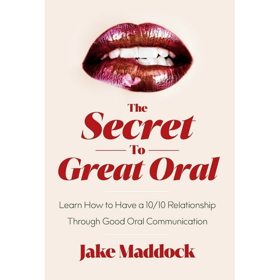 The Secret to Great Oral, (Hardcover)